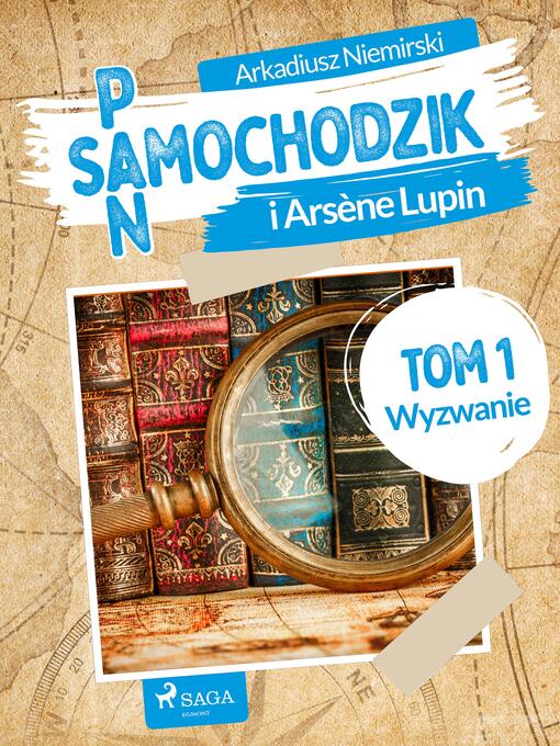 Title details for Pan Samochodzik i Arsène Lupin Tom 1--Wyzwanie by Arkadiusz Niemirski - Available